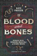 9780738763637-0738763632-Of Blood and Bones: Working with Shadow Magick & the Dark Moon