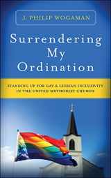 9780664264178-0664264174-Surrendering My Ordination: Standing Up for Gay and Lesbian Inclusivity in The United Methodist Church