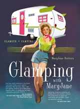 9781423630814-1423630815-Glamping with MaryJane: Glamour + Camping