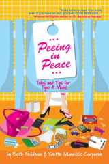 9781402212901-1402212909-Peeing in Peace: Tales and Tips for Type A Moms