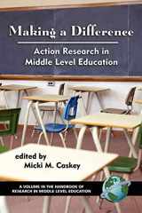 9781593113568-1593113560-Making a Difference: Action Research in Middle Level Education (The Handbook of Research in Middle Level Education)