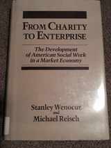 9780252015564-0252015568-From Charity to Enterprise: The Development of American Social Work in a Market Economy