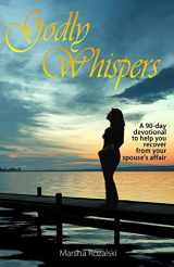9780615306490-0615306497-Godly Whispers: A 90-Day Devotional To Help You Recover From Your Spouses Affair