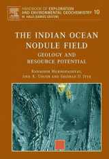 9780444529596-0444529594-The Indian Ocean Nodule Field: Geology and Resource Potential (Volume 10) (Handbook of Exploration and Environmental Geochemistry, Volume 10)