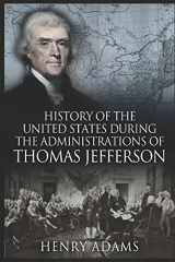 9781549681233-1549681230-History of the United States of America During the Administrations of Thomas Jefferson