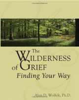 9781879651524-1879651521-The Wilderness of Grief: Finding Your Way (Understanding Your Grief)