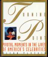 9781559721387-1559721383-The Turning Point: Pivotal Moments in the Lives of America's Celebrities