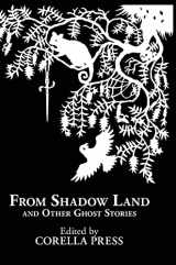 9781922560001-1922560006-From Shadow Land and Other Ghost Stories (Corella Press Crime and Mystery)
