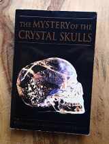 9781879181540-1879181541-The Mystery of the Crystal Skulls: A Real Life Detective Story of the Ancient World