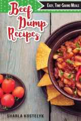 9781515091981-1515091988-Beef Dump Recipes: Easy, Time-Saving Meals
