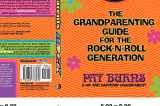 9781600373039-1600373038-Grandparents Rock: The Grandparenting Guide for the Rock-N-Roll Generation