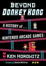 9781476684208-1476684200-Beyond Donkey Kong: A History of Nintendo Arcade Games