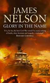 9780552150972-0552150975-Glory in the Name: A Novel of the Confederate Navy. James Nelson
