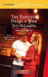 9780373781454-0373781458-The Rancher Needs a Wife (Bright Lights, Big Sky)