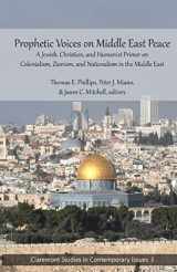 9780692774854-0692774858-Prophetic Voices on Middle East Peace: A Jewish, Christian, and Humanist Primer on Colonialism, Zionism & Nationalism in the Middle East (Claremont Studies in Contemporary Issues)