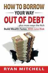 9781517115791-1517115795-How to Borrow Your Way Out of Debt