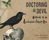 9781662083013-1662083017-Doctoring the Devil: Notebooks of an Appalachian Conjure Man