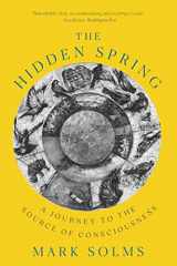 9781324021919-1324021918-The Hidden Spring: A Journey to the Source of Consciousness