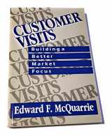 9780803946705-0803946708-Customer Visits: Building a Better Market Focus