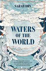9781911617334-1911617338-Waters of the World: the story of the scientists who unravelled the mysteries of our seas, glaciers, and atmosphere ― and made the planet whole