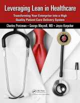 9781439813850-143981385X-Leveraging Lean in Healthcare: Transforming Your Enterprise into a High Quality Patient Care Delivery System