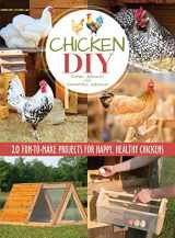 9781620082300-1620082306-Chicken DIY: 20 Fun-to-Make Projects for Happy and Healthy Chickens (CompanionHouse Books) Coops, Ramps, Roosts, Nest Boxes, Feeders, Waterers, and More, with Materials Lists; plus Bonus Egg Recipes