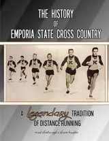 9780989433891-0989433897-The History of Emporia State Cross Country: A Legendary Tradition of Distance Running
