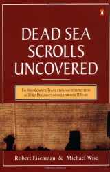 9780140232509-0140232508-The Dead Sea Scrolls Uncovered: The First Complete Translation and Interpretation of 50 Key Documents withheld for Over 35 Years