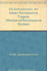 9780773479944-0773479945-Gli Antivalomeni: An Italian Renaissance Tragedy (Medieval and Renaissance Studies, 20)