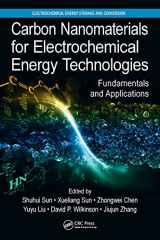 9781498746021-1498746020-Carbon Nanomaterials for Electrochemical Energy Technologies: Fundamentals and Applications (Electrochemical Energy Storage and Conversion)