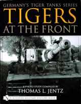 9780764313394-0764313398-Germany's Tiger Tanks: Tigers At the Front (Germany's Tiger Tanks S)