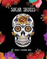 9781723947957-1723947954-Sugar Skulls: Design & Coloring Book