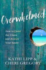 9780736965385-0736965386-Overwhelmed: How to Quiet the Chaos and Restore Your Sanity