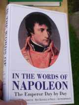 9781853674839-1853674834-In the Words of Napoleon: The Emperor Day by Day