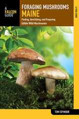 9781493022946-1493022946-Foraging Mushrooms Maine: Finding, Identifying, and Preparing Edible Wild Mushrooms (Foraging Series)