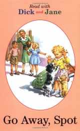 9780448434162-0448434164-Read with Dick and Jane: Go Away Spot