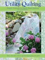 9781935726142-1935726145-Utility Quilting: Simple Solutions for Quick Hand Quilting: Easy, Stress Free Ways to Quickly Hand Quilt Your Quilts (Landauer)