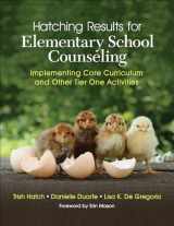 9781506389646-1506389643-Hatching Results for Elementary School Counseling: Implementing Core Curriculum and Other Tier One Activities