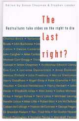 9781863305044-1863305041-The last right?: Australians take sides on the right to die