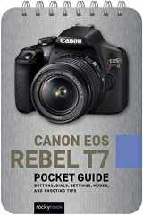 9781681988115-1681988119-Canon EOS Rebel T7: Pocket Guide: Buttons, Dials, Settings, Modes, and Shooting Tips (The Pocket Guide Series for Photographers, 16)