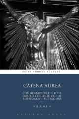 9781785160141-1785160141-Catena Aurea: Commentary On the Four Gospels Collected Out of the Works of the Fathers: Volume 4 (4 Volumes)