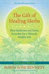 9781583947623-1583947620-The Gift of Healing Herbs: Plant Medicines and Home Remedies for a Vibrantly Healthy Life
