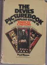 9780399102097-0399102094-The Devil's Picturebook: The Complete Guide to Tarot Cards, Their Origins and Their Usage.