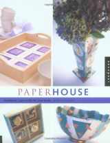 9781564967824-1564967824-Paperhouse: Handmade Paper Crafts for Your Home