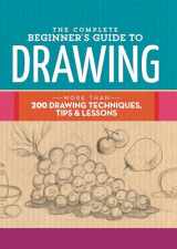 9781633221048-1633221040-The Complete Beginner's Guide to Drawing: More than 200 drawing techniques, tips & lessons (The Complete Book of ...)