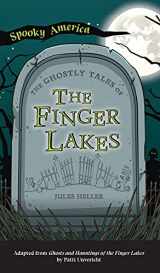 9781540247735-1540247732-Ghostly Tales of the Finger Lakes (Spooky America)