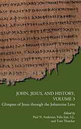 9780884140849-0884140849-John, Jesus, and History, Volume 3: Glimpses of Jesus through the Johannine Lens (Early Christianity and Its Literature)