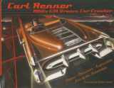 9780981886596-0981886590-Carl Renner: 1950s GM Dream Machine Car Creator