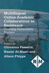 9781788929585-1788929586-Multilingual Online Academic Collaborations as Resistance: Crossing Impassable Borders (Researching Multilingually, 4) (Volume 4)