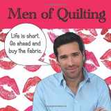 9781795126991-179512699X-Men of Quilting: 40 Handsome men and the funny things they say about quilting
